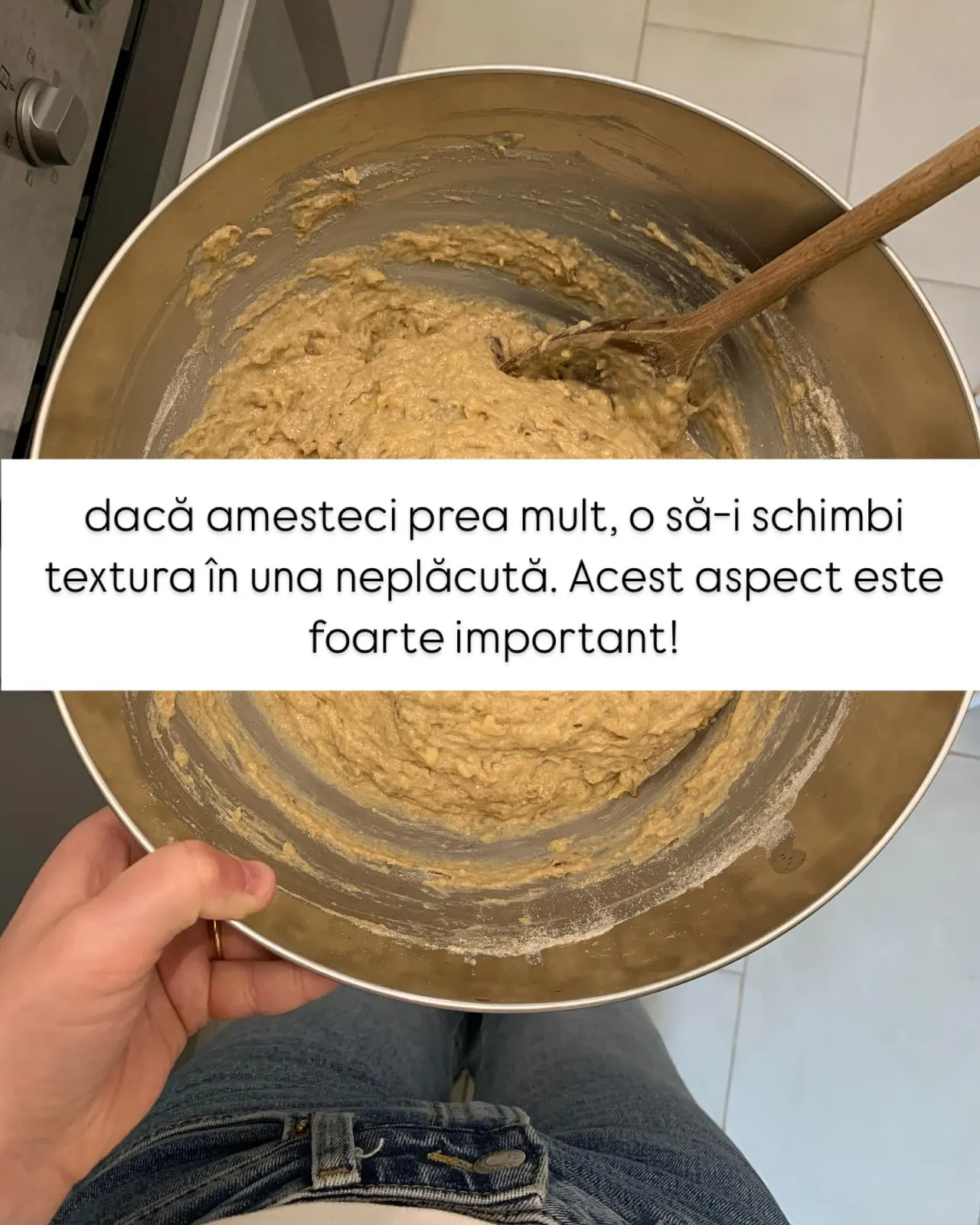 dacă amesteci prea mult, o să-i schimbi