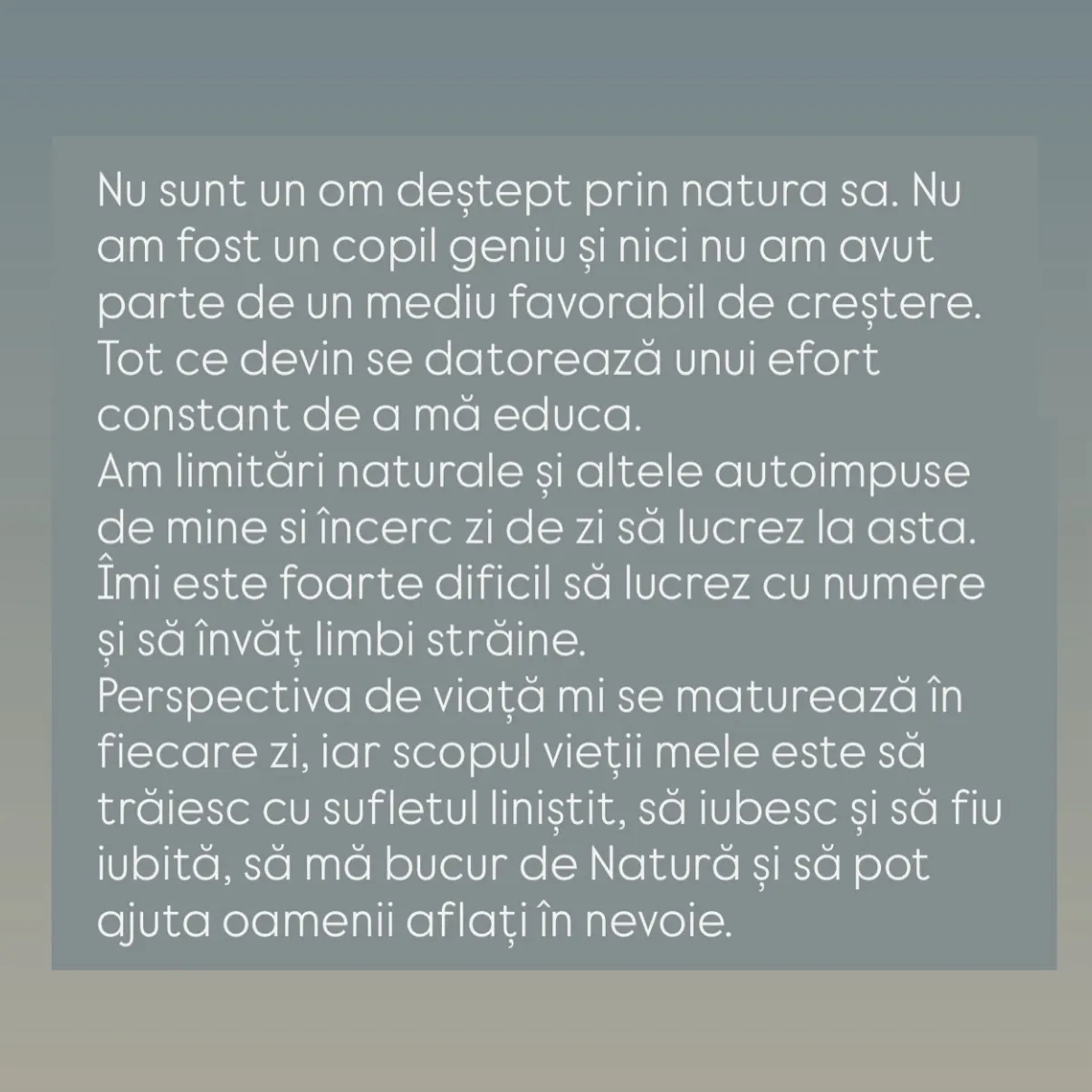Nu sunt un om deştept prin natura sa. Nu