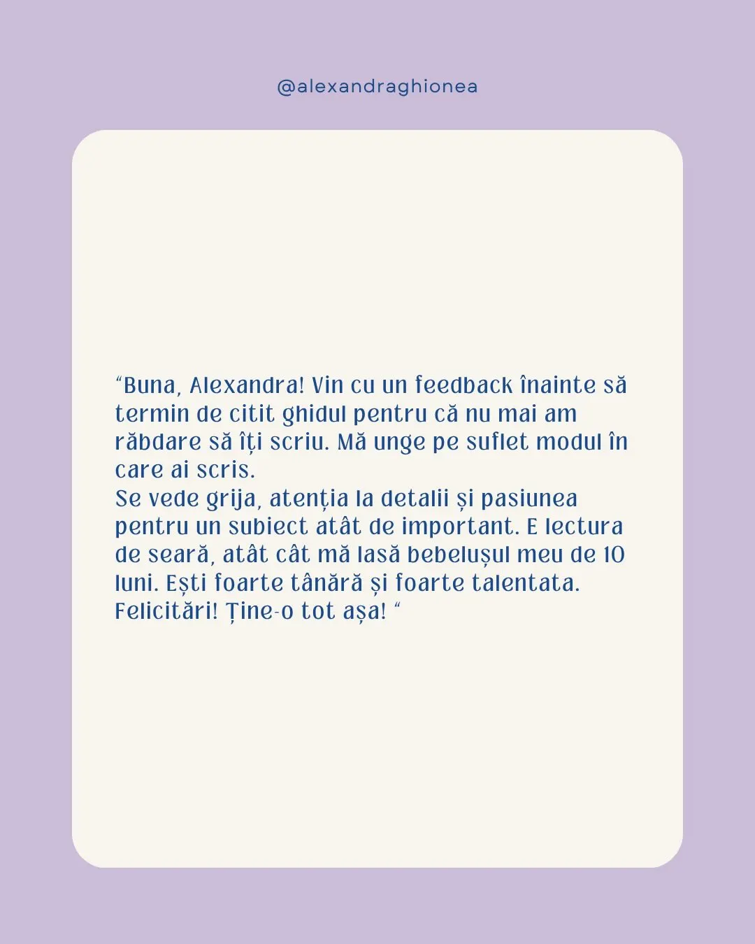 "Buna, Alexandra! Vin cu un feedback înainte să