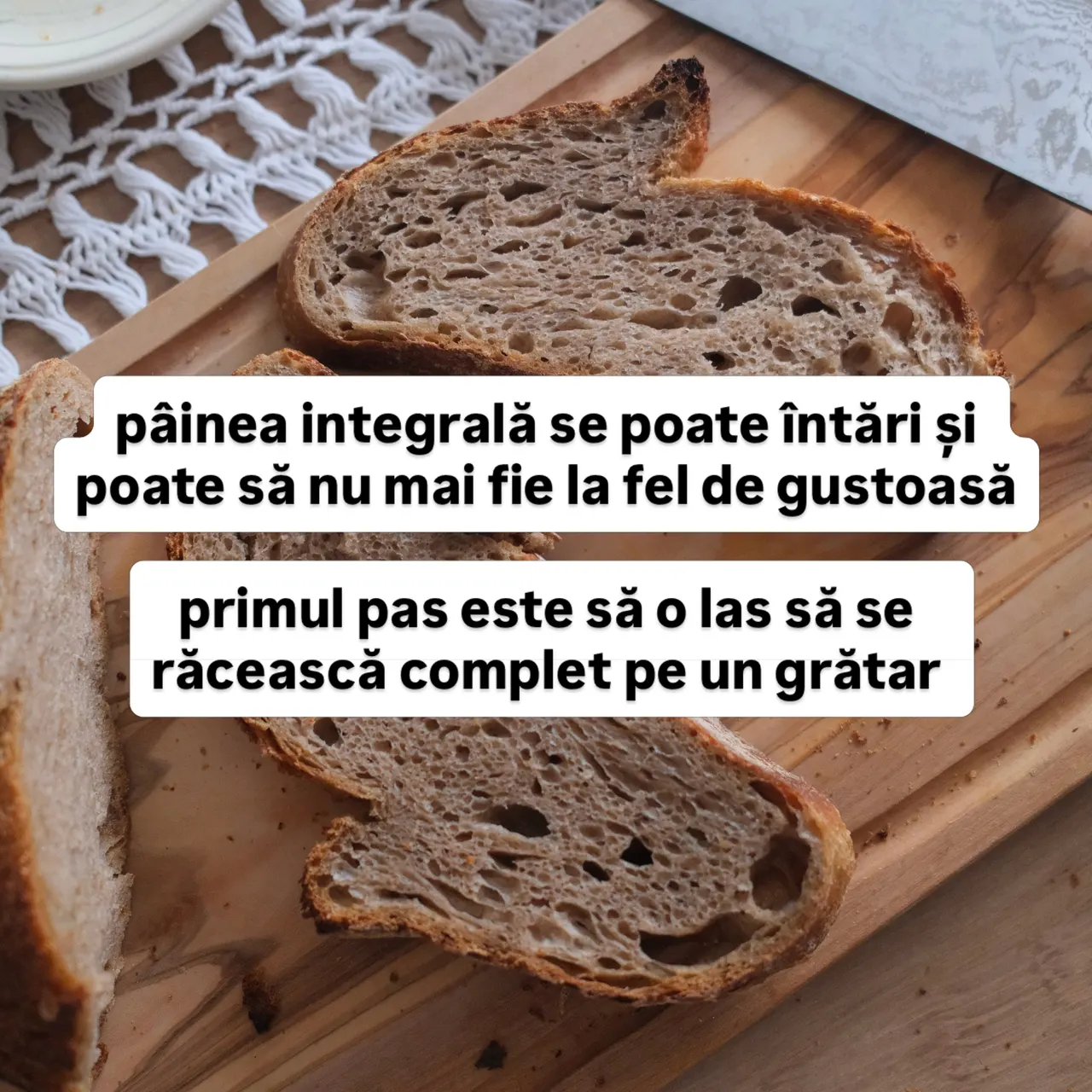pâinea integrală se poate întări și poate să nu mai fie la fel de gustoasă