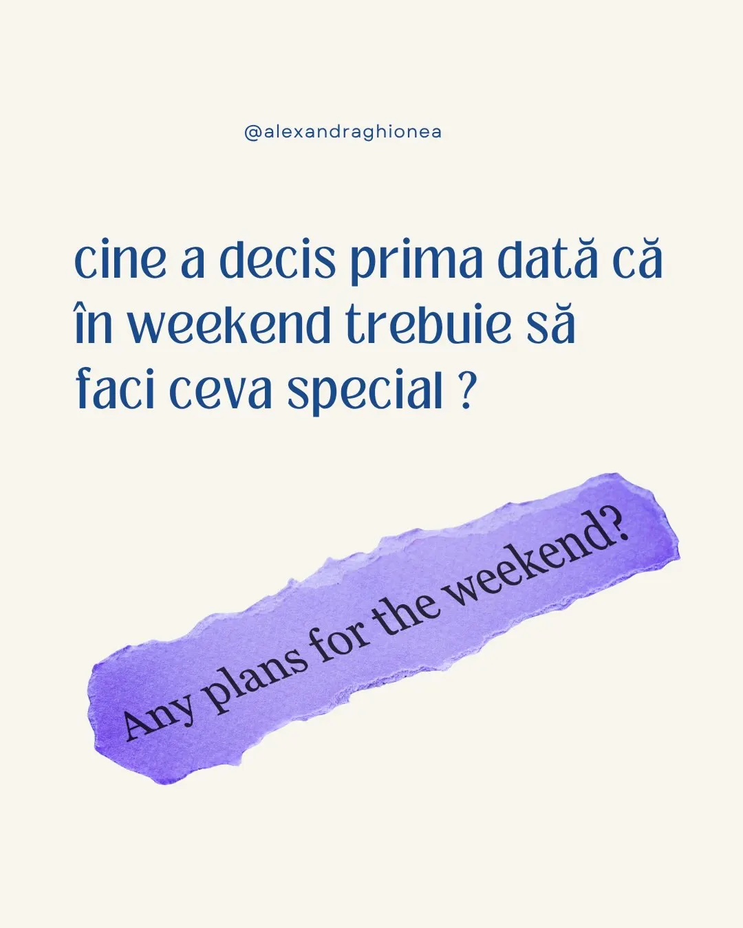 cine a decis prima dată că în weekend trebuie să faci ceva special ?