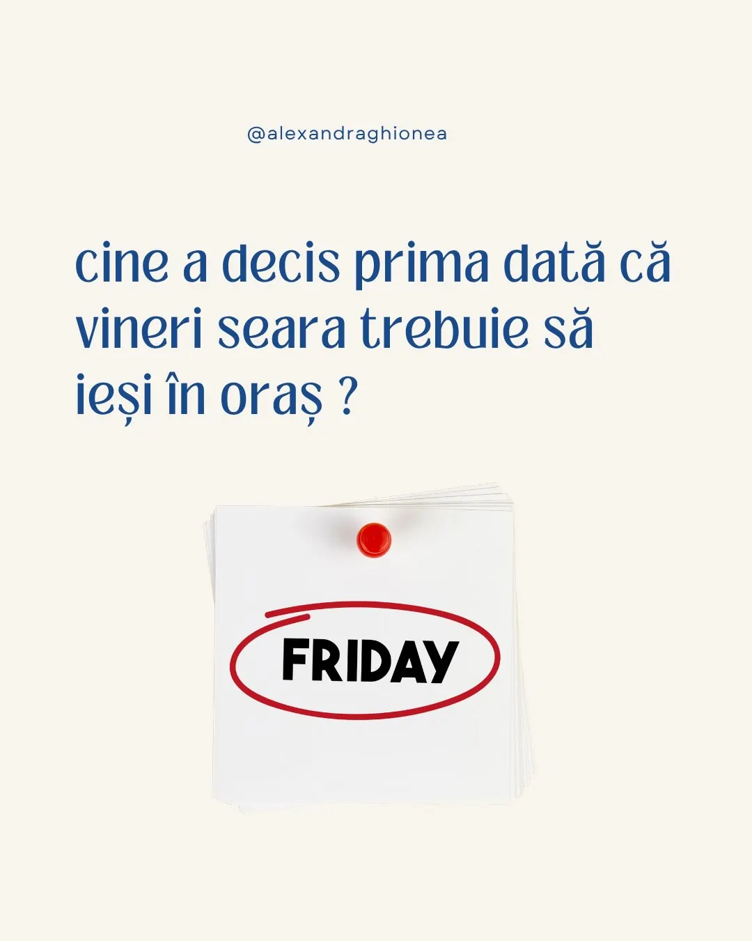 cine a decis prima dată că vineri seara trebuie să ieși în oraș ?